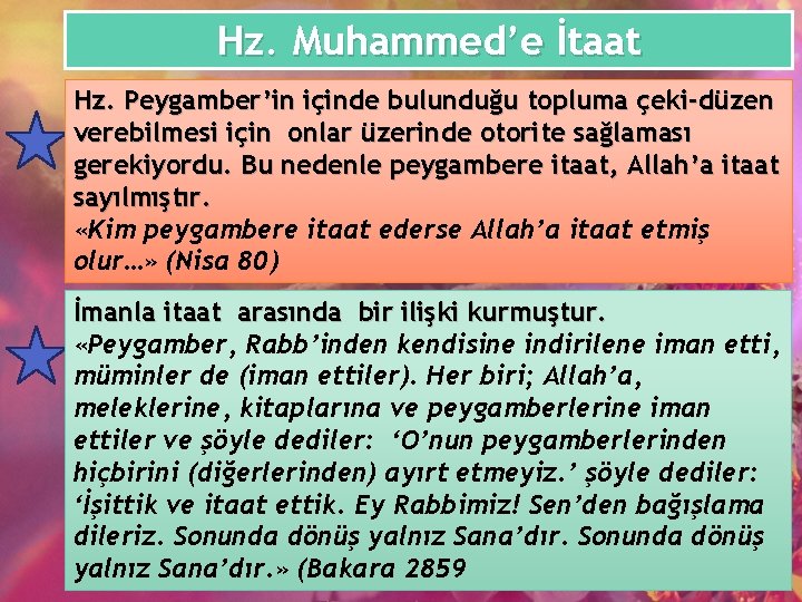 Hz. Muhammed’e İtaat Hz. Peygamber’in içinde bulunduğu topluma çeki-düzen verebilmesi için onlar üzerinde otorite