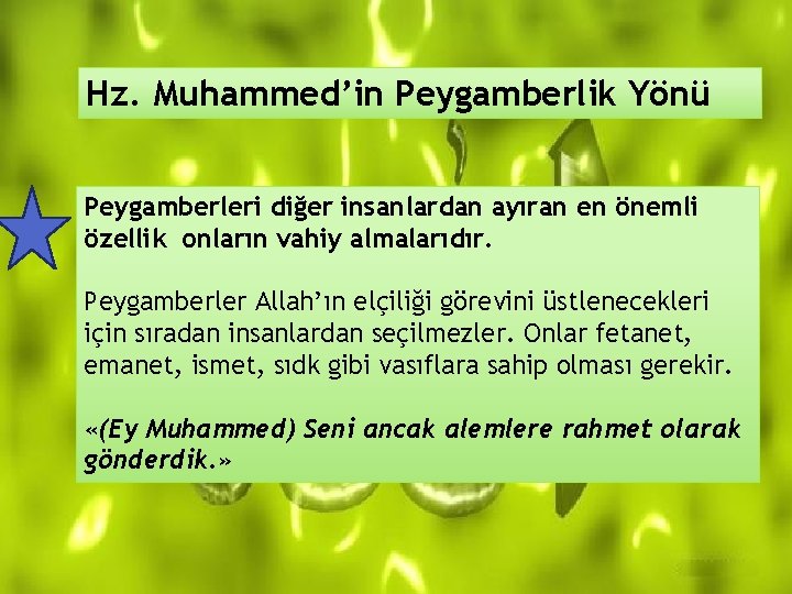 Hz. Muhammed’in Peygamberlik Yönü Peygamberleri diğer insanlardan ayıran en önemli özellik onların vahiy almalarıdır.