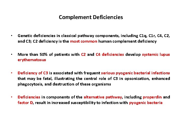 Complement Deficiencies • Genetic deficiencies in classical pathway components, including C 1 q, C