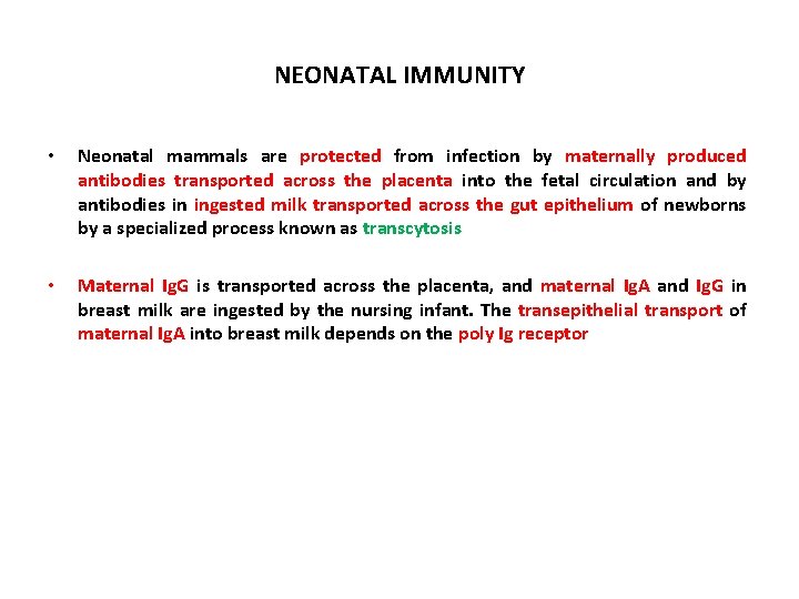 NEONATAL IMMUNITY • Neonatal mammals are protected from infection by maternally produced antibodies transported