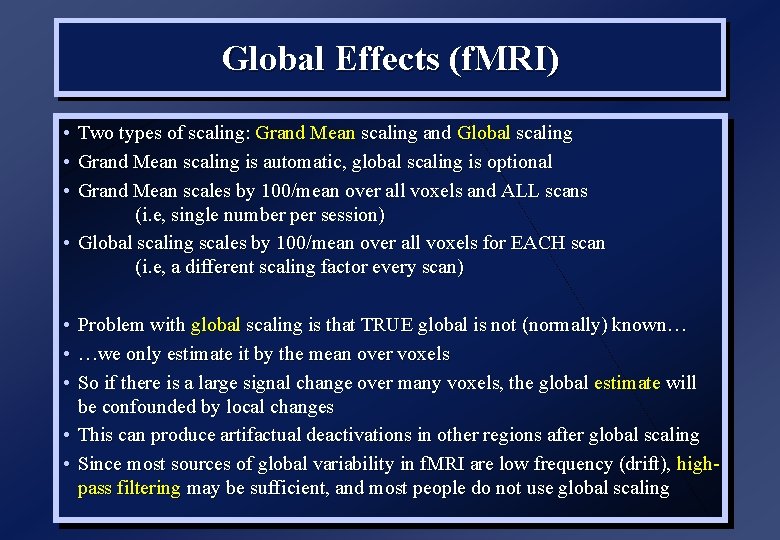 Global Effects (f. MRI) • • • Two types of scaling: Grand Mean scaling