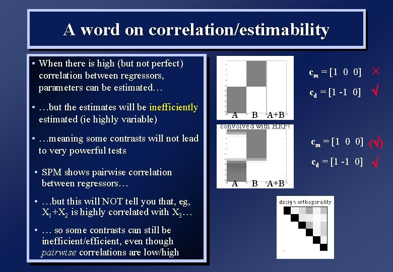 A word on correlation/estimability • When there is high (but not perfect) correlation between