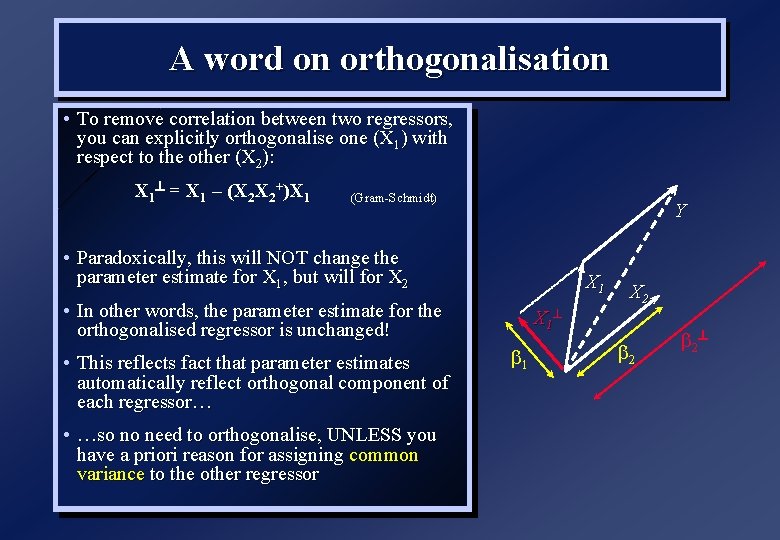 A word on orthogonalisation • To remove correlation between two regressors, you can explicitly
