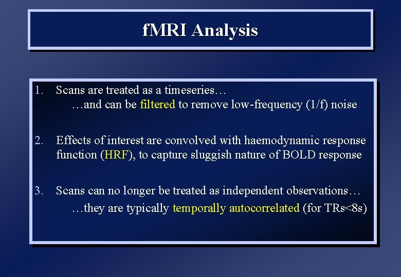f. MRI Analysis 1. Scans are treated as a timeseries… …and can be filtered