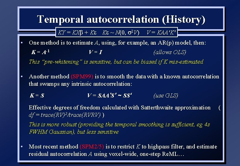 Temporal autocorrelation (History) KY = KXb + K K ~ N(0, 2 V) V
