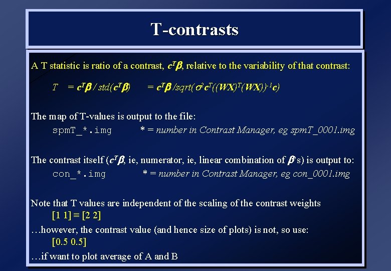 T-contrasts A T statistic is ratio of a contrast, c. Tb, relative to the