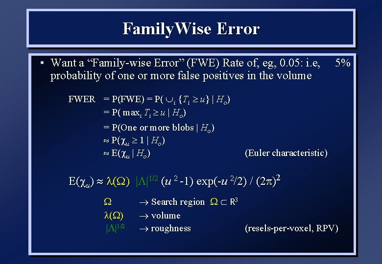 Family. Wise Error • Want a “Family-wise Error” (FWE) Rate of, eg, 0. 05: