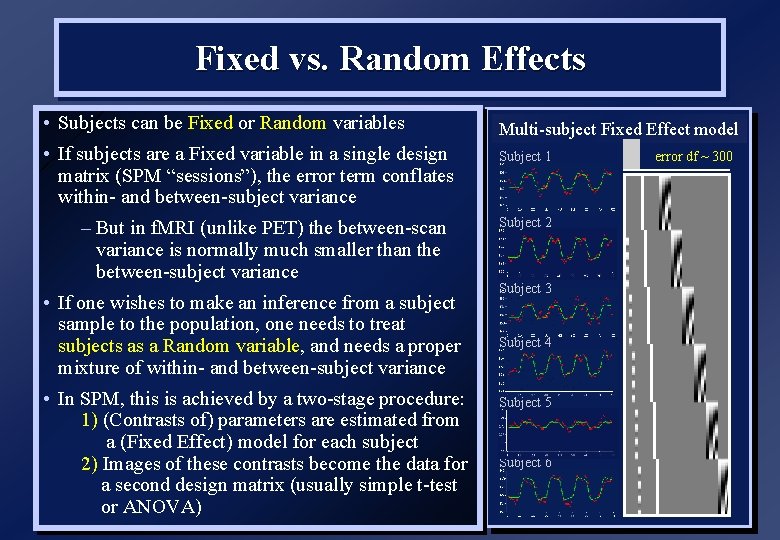 Fixed vs. Random Effects • Subjects can be Fixed or Random variables • If
