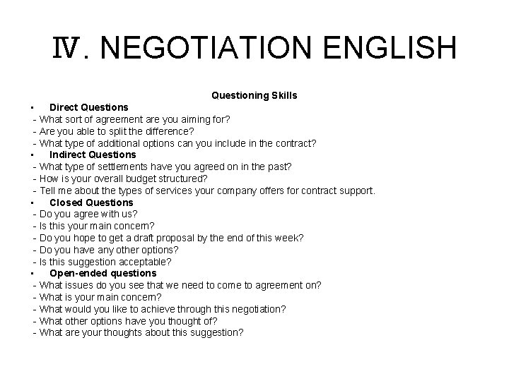 Ⅳ. NEGOTIATION ENGLISH Questioning Skills • Direct Questions - What sort of agreement are