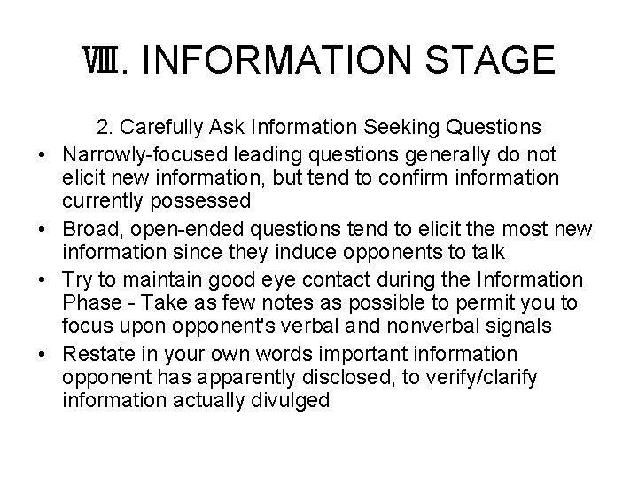 Ⅷ. INFORMATION STAGE • • 2. Carefully Ask Information Seeking Questions Narrowly-focused leading questions