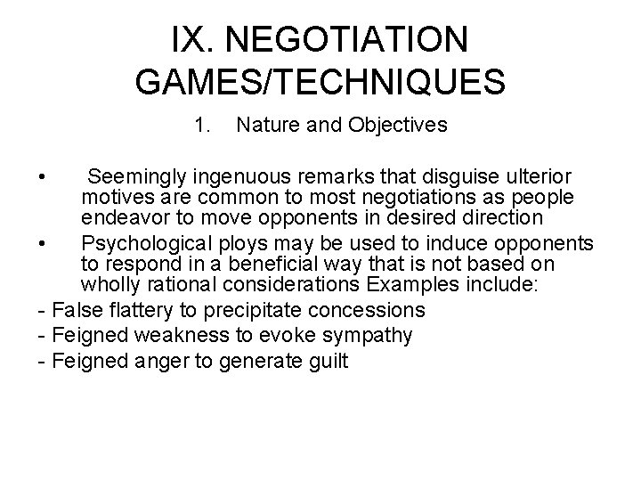 IX. NEGOTIATION GAMES/TECHNIQUES 1. • Nature and Objectives Seemingly ingenuous remarks that disguise ulterior