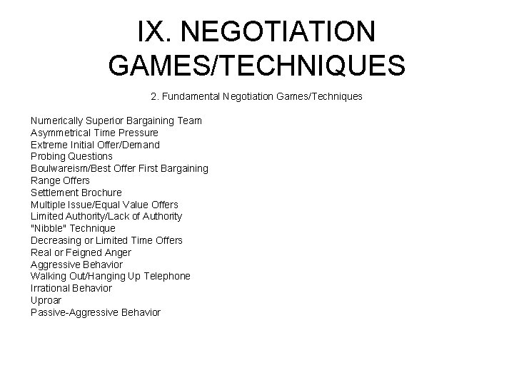 IX. NEGOTIATION GAMES/TECHNIQUES 2. Fundamental Negotiation Games/Techniques Numerically Superior Bargaining Team Asymmetrical Time Pressure