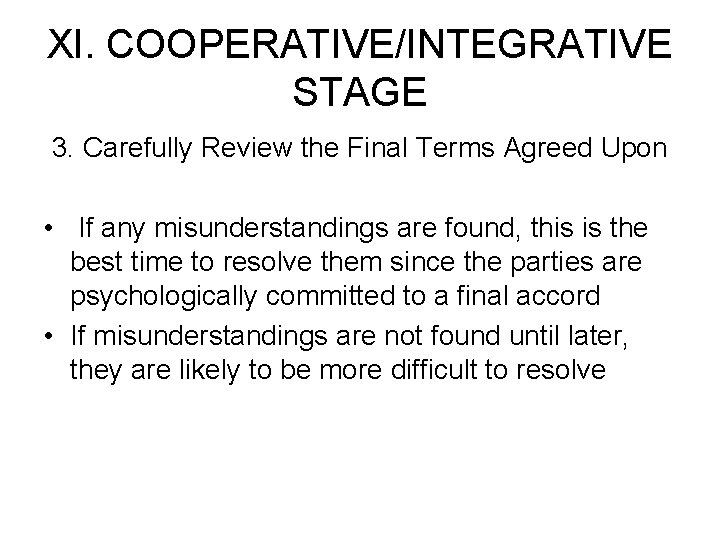 XI. COOPERATIVE/INTEGRATIVE STAGE 3. Carefully Review the Final Terms Agreed Upon • If any