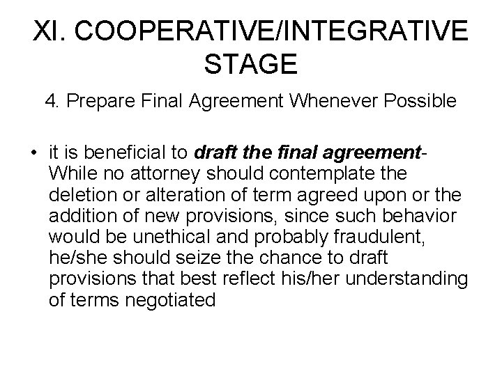 XI. COOPERATIVE/INTEGRATIVE STAGE 4. Prepare Final Agreement Whenever Possible • it is beneficial to