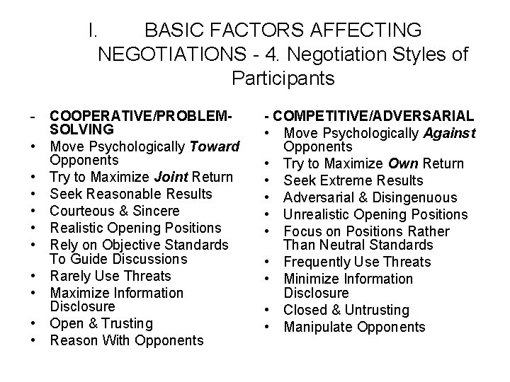 I. BASIC FACTORS AFFECTING NEGOTIATIONS - 4. Negotiation Styles of Participants - COOPERATIVE/PROBLEMSOLVING •