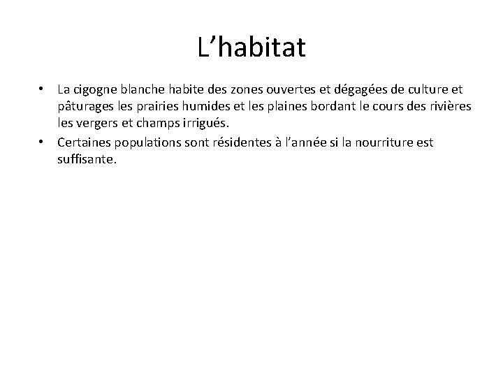 L’habitat • La cigogne blanche habite des zones ouvertes et dégagées de culture et