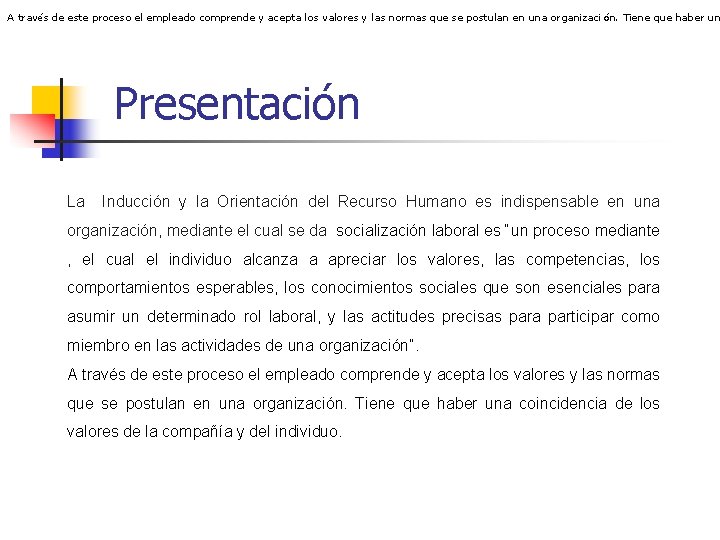 A través de este proceso el empleado comprende y acepta los valores y las