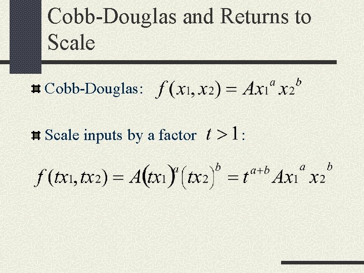 Cobb-Douglas and Returns to Scale Cobb-Douglas: Scale inputs by a factor : 