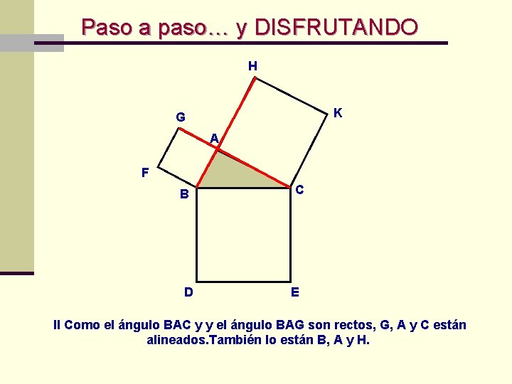  Paso a paso… y DISFRUTANDO H K G A F B D C