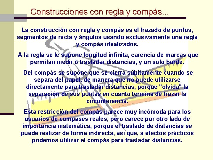 Construcciones con regla y compás… La construcción con regla y compás es el trazado