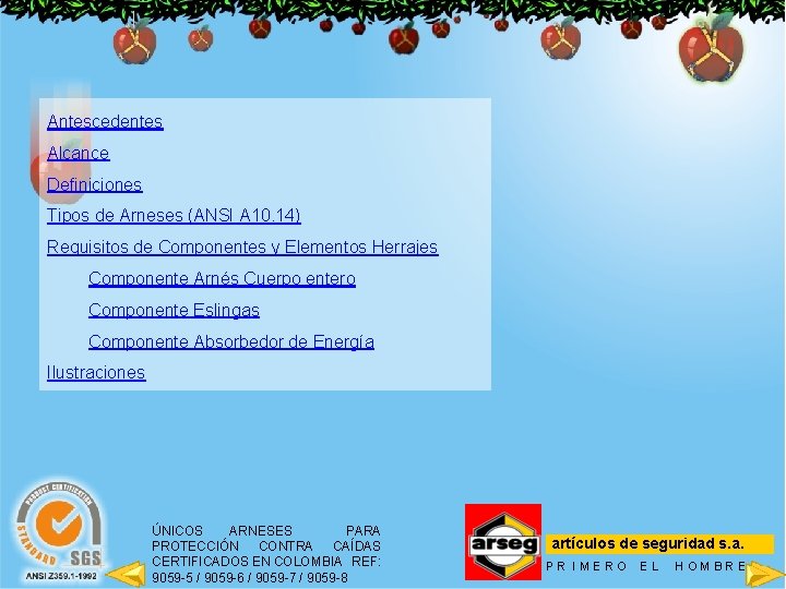 Antescedentes Alcance Definiciones Tipos de Arneses (ANSI A 10. 14) Requisitos de Componentes y