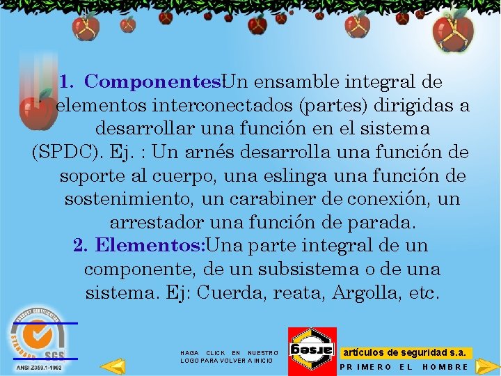 1. Componentes: Un ensamble integral de elementos interconectados (partes) dirigidas a desarrollar una función