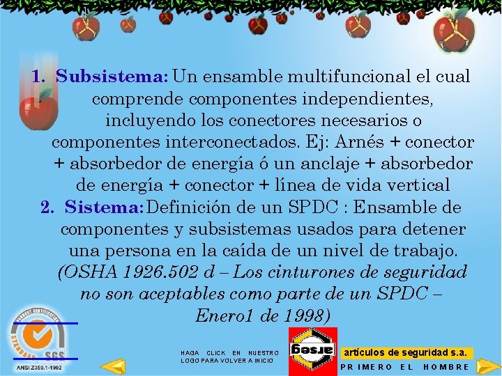 1. Subsistema: Un ensamble multifuncional el cual comprende componentes independientes, incluyendo los conectores necesarios