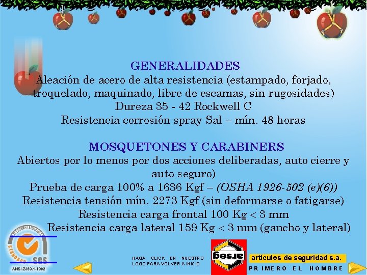 GENERALIDADES Aleación de acero de alta resistencia (estampado, forjado, troquelado, maquinado, libre de escamas,