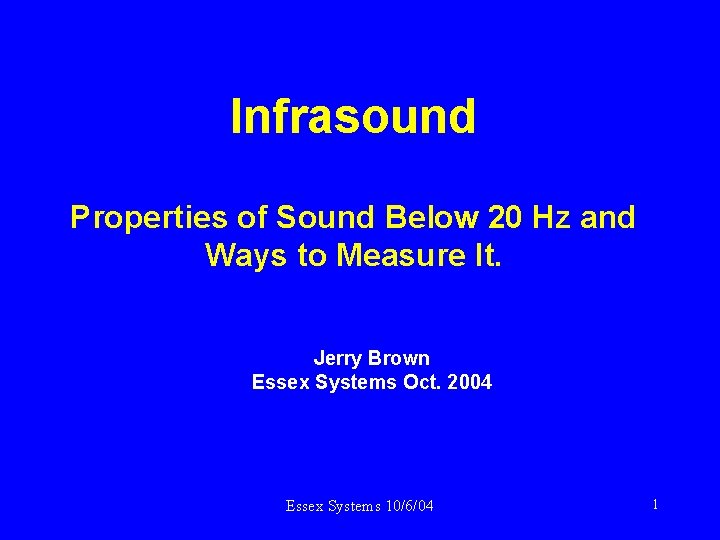 Infrasound Properties of Sound Below 20 Hz and Ways to Measure It. Jerry Brown
