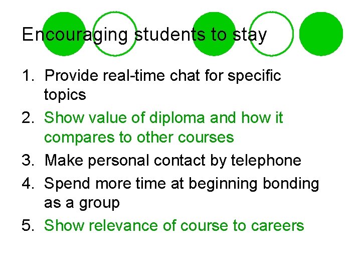 Encouraging students to stay 1. Provide real-time chat for specific topics 2. Show value