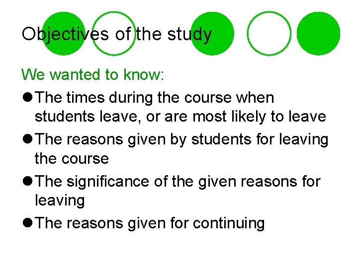 Objectives of the study We wanted to know: l The times during the course