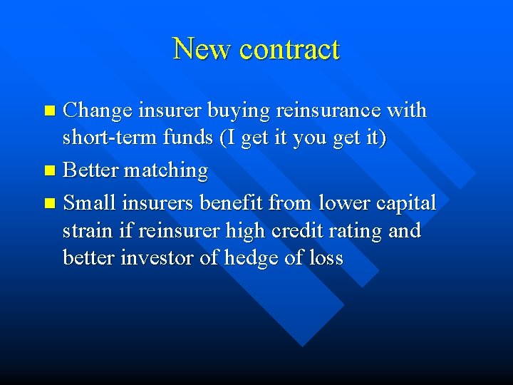 New contract Change insurer buying reinsurance with short-term funds (I get it you get