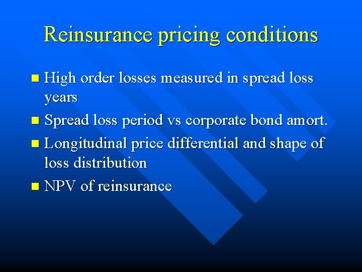 Reinsurance pricing conditions High order losses measured in spread loss years n Spread loss