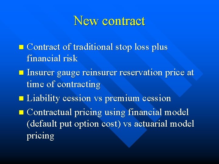 New contract Contract of traditional stop loss plus financial risk n Insurer gauge reinsurer