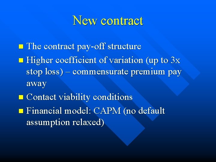 New contract The contract pay-off structure n Higher coefficient of variation (up to 3