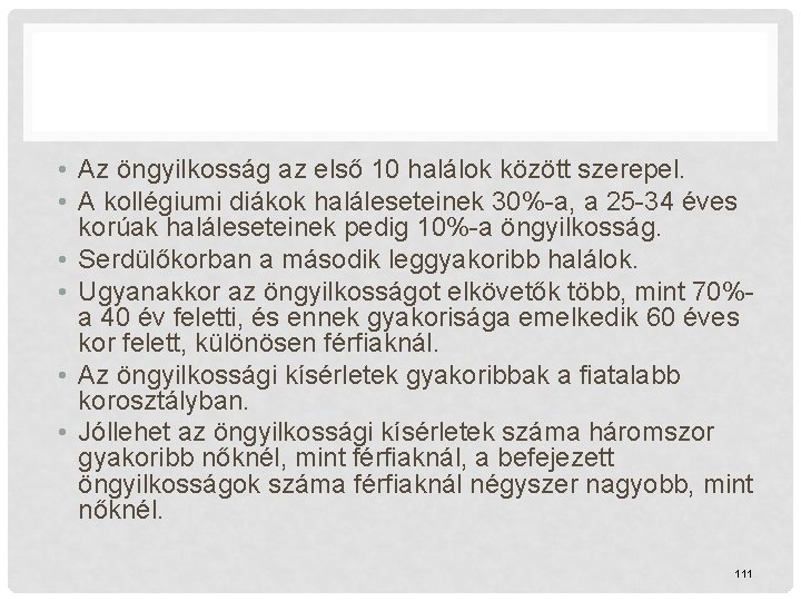  • Az öngyilkosság az első 10 halálok között szerepel. • A kollégiumi diákok