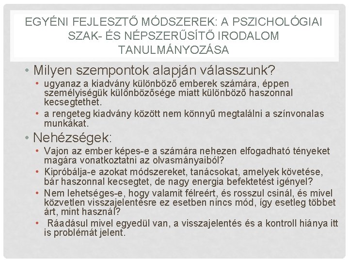 EGYÉNI FEJLESZTŐ MÓDSZEREK: A PSZICHOLÓGIAI SZAK- ÉS NÉPSZERŰSÍTŐ IRODALOM TANULMÁNYOZÁSA • Milyen szempontok alapján