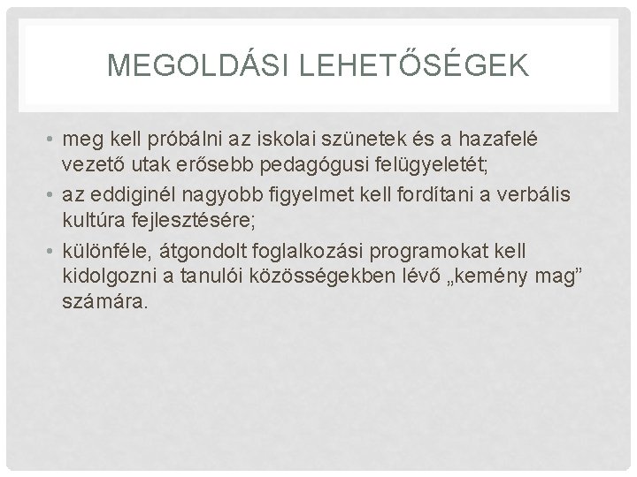 MEGOLDÁSI LEHETŐSÉGEK • meg kell próbálni az iskolai szünetek és a hazafelé vezető utak