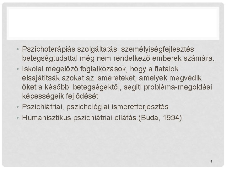  • Pszichoterápiás szolgáltatás, személyiségfejlesztés betegségtudattal még nem rendelkező emberek számára. • Iskolai megelőző