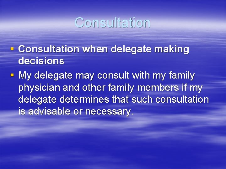 Consultation § Consultation when delegate making decisions § My delegate may consult with my