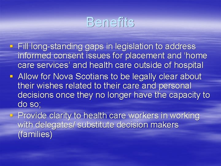 Benefits § Fill long-standing gaps in legislation to address informed consent issues for placement