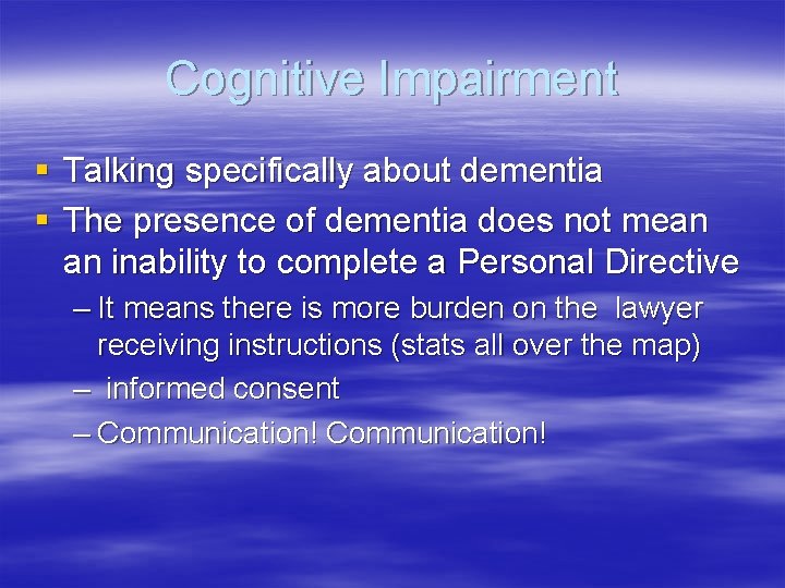 Cognitive Impairment § Talking specifically about dementia § The presence of dementia does not