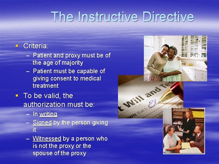 The Instructive Directive § Criteria: – Patient and proxy must be of the age