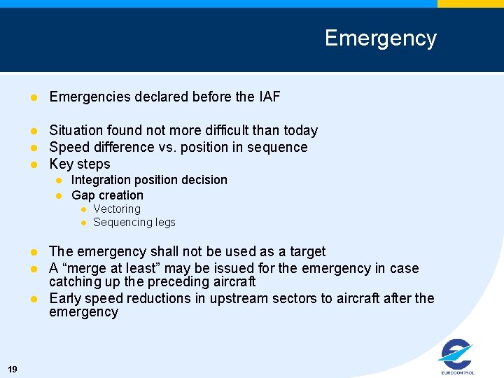 Emergency l Emergencies declared before the IAF l Situation found not more difficult than