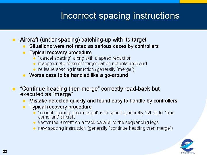 Incorrect spacing instructions l Aircraft (under spacing) catching-up with its target l l Situations