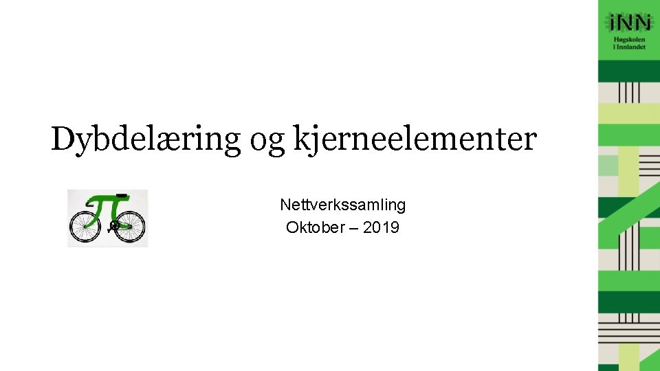 Dybdelæring og kjerneelementer Nettverkssamling Oktober – 2019 