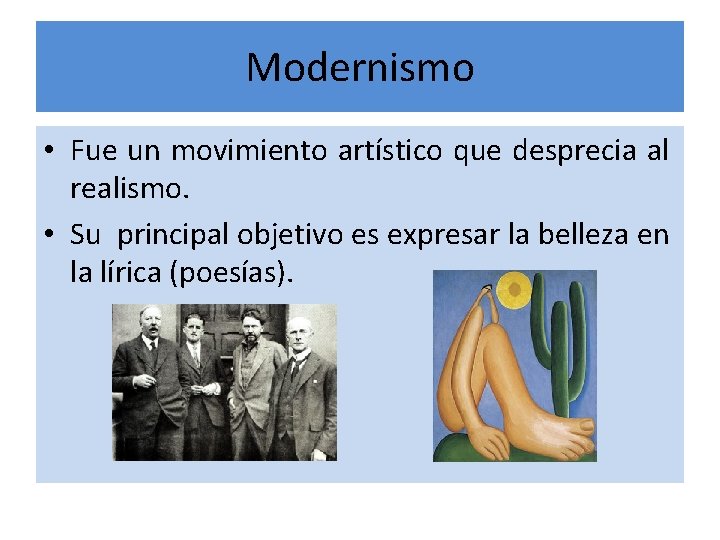 Modernismo • Fue un movimiento artístico que desprecia al realismo. • Su principal objetivo