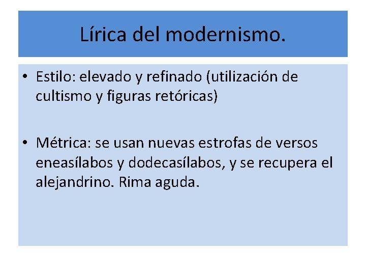 Lírica del modernismo. • Estilo: elevado y refinado (utilización de cultismo y figuras retóricas)