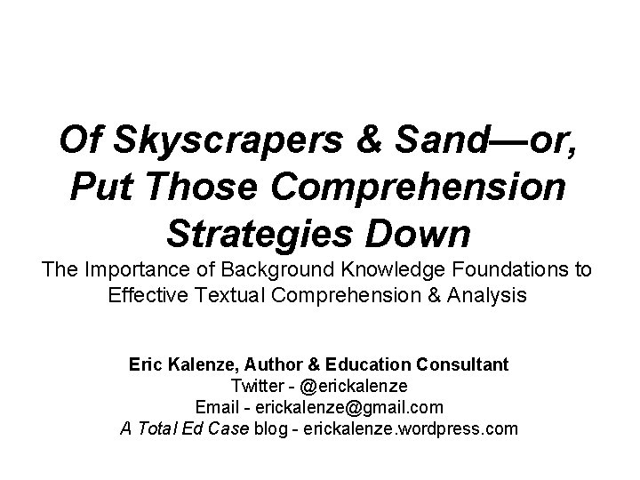 Of Skyscrapers & Sand—or, Put Those Comprehension Strategies Down The Importance of Background Knowledge