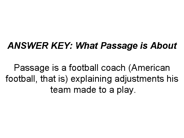 ANSWER KEY: What Passage is About Passage is a football coach (American football, that